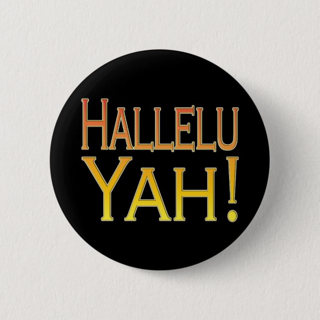 Hallelu Yah! (gold) 2 Inch Round Button (Front)