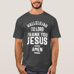 Hallelujah Praise The Lord Thank You Jesus T-Shirt