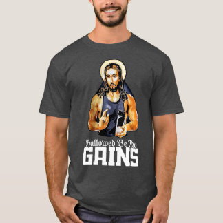 Hallowed Be hy Gains Jesus Weight Lifting Workout  T-Shirt