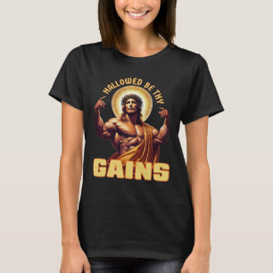 Hallowed Be Thy Gains Funny Gym Jesus Bodybuilding T-Shirt