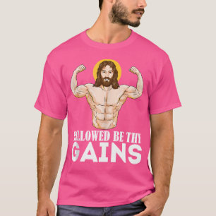 Hallowed Be Thy Gains Funny Muscle Jesus Weight Li T-Shirt