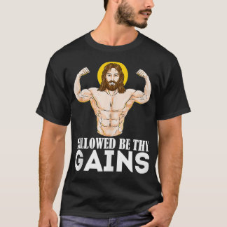 Hallowed Be Thy Gains Funny Muscle Jesus Weight Li T-Shirt