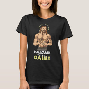 Hallowed Be Thy Gains Jesus Weight Lifting Workout T-Shirt