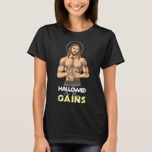 Hallowed Be Thy Gains Jesus Weight Lifting Workout T-Shirt