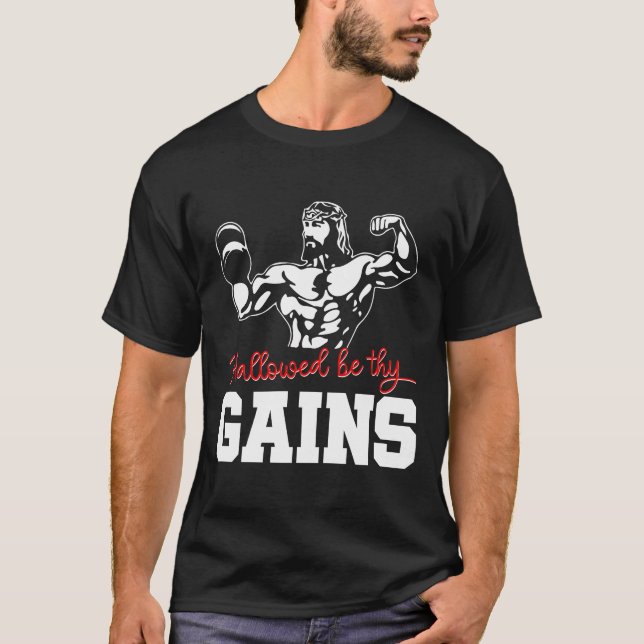 Hallowed Be Thy Gains Jesus Workout T-Shirt (Front)