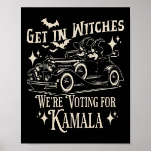Halloween 1692 Get In Witches We're Voting For Kam Poster