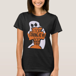Halloween 2020 Stop staring at my boo tee Ghosts a