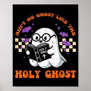 Halloween Aint No Ghost Like Holy Ghost Christian  Poster
