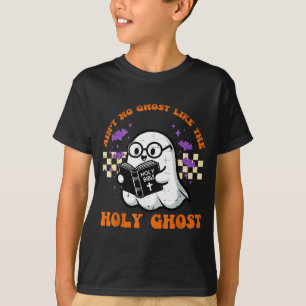 Halloween Aint No Ghost Like Holy Ghost Christian T-Shirt