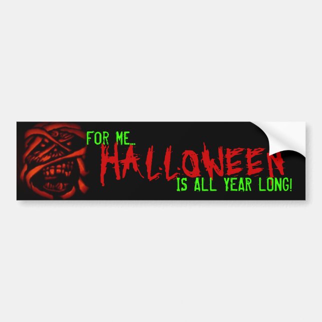 Halloween all year long bumper sticker (Front)