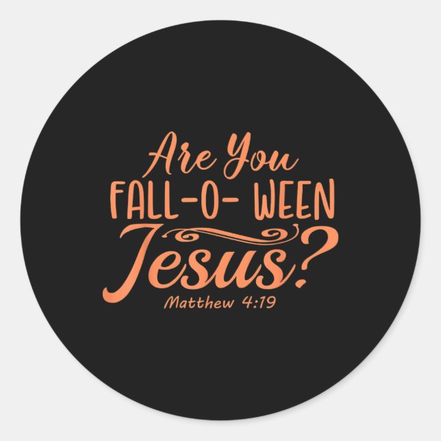 Halloween Are You Fall-o-ween Jesus Matthew Christ Classic Round Sticker (Front)