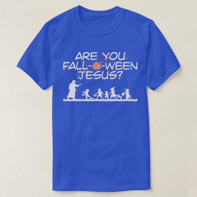 Halloween Are you Falloween Jesus  T-Shirt (Design Front)