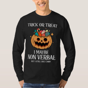 Halloween Autism Trick Or Treat I May Be Non Verba T-Shirt
