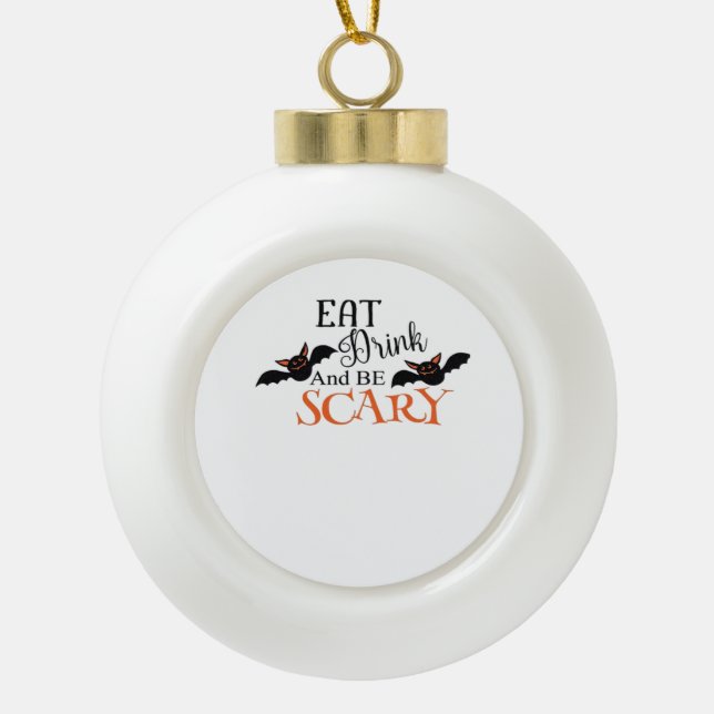 Halloween Bats Be Scary Funny Meme Ceramic Ball Christmas Ornament (Front)
