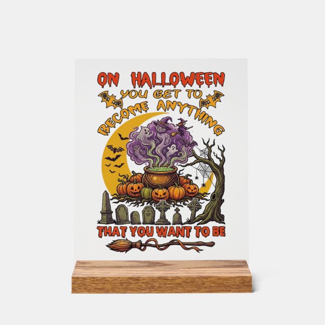 Halloween Become Anything Cauldron Cat Ghost Pumpk Acrylic Sign (Front)
