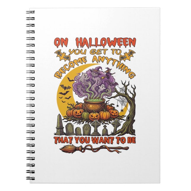 Halloween Become Anything Cauldron Cat Ghost Pumpk Notebook (Front)