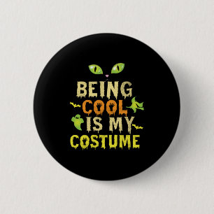 Halloween Being Cool Is My Costume Birthday 2 Inch Round Button