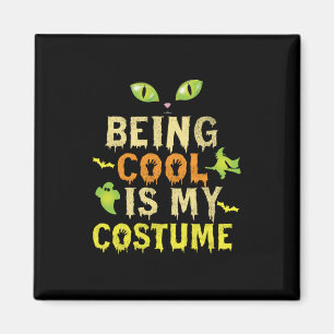 Halloween Being Cool Is My Costume Birthday Magnet