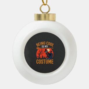Halloween Being Cool Is My Costume Zombie Design Ceramic Ball Christmas Ornament