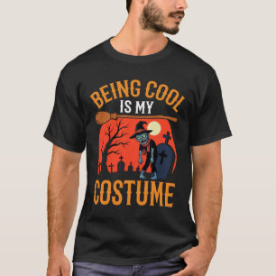 Halloween Being Cool Is My Costume Zombie Design T-Shirt