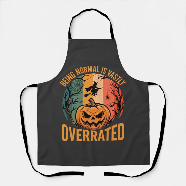 Halloween Being Normal Is Vastly Overrated Witch D Apron (Front)