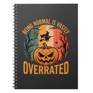 Halloween Being Normal Is Vastly Overrated Witch D Notebook