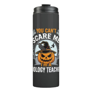 Halloween Biology Teacher You Can't Scare Me Desig Thermal Tumbler