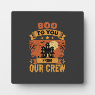 Halloween Boo To You Haunted House Crew Design Plaque