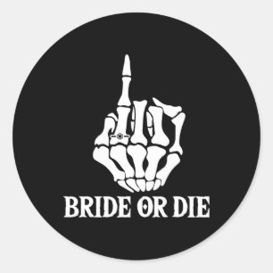 Halloween Bride Or Die Skeleton Hand Bachelorette  Classic Round Sticker