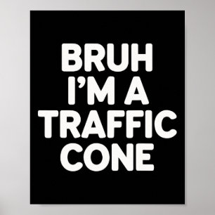 Halloween Bruh I'm A Traffic Cone Funny Adult Kids Poster