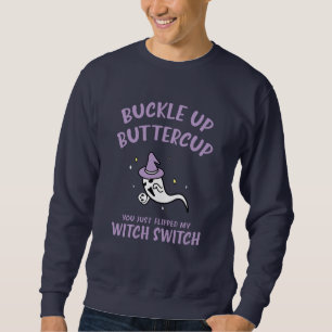 HALLOWEEN Buckle Up Buttercup Sweatshirt