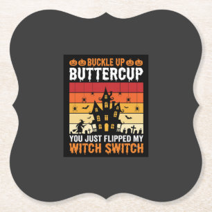 Halloween Buckle Up Buttercup Witch Switch Design Paper Coaster