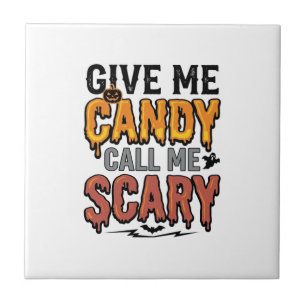 Halloween Candy Give Me Candy Call Me Scary_1 Tile