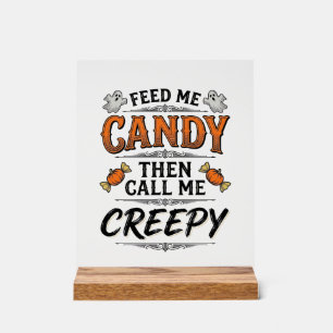 Halloween Candy Shirt Funny Creepy Quote Vintage D Acrylic Sign