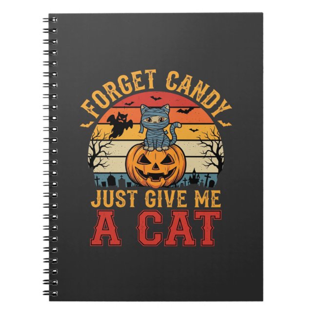 Halloween Cat Forget Candy Give Me A Cat_1 Notebook (Front)