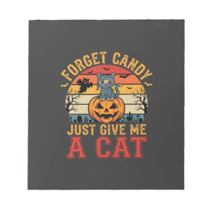 Halloween Cat Forget Candy Give Me A Cat_1 Notepad