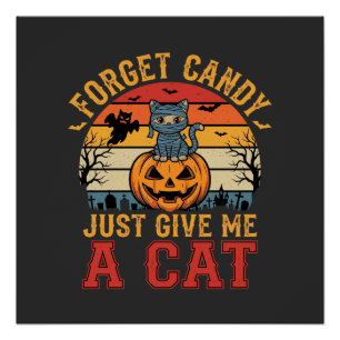 Halloween Cat Forget Candy Give Me A Cat_1 Poster