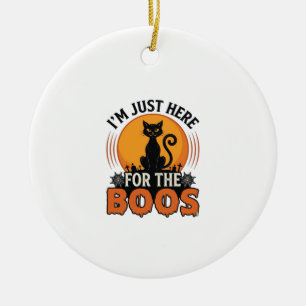 Halloween Cat I’m Just Here for the Boos  Ceramic Ornament