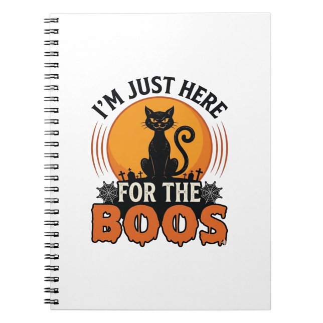 Halloween Cat I’m Just Here for the Boos  Notebook (Front)
