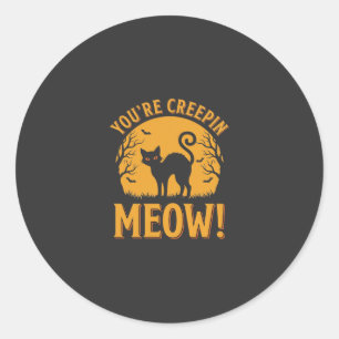 Halloween Cat You're Creepin Meow Classic Round Sticker