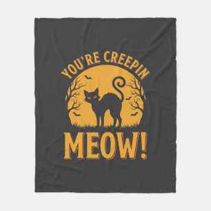 Halloween Cat You're Creepin Meow Fleece Blanket