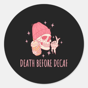 Halloween Coffee Death Before Decaf Skull Skeleton Classic Round Sticker