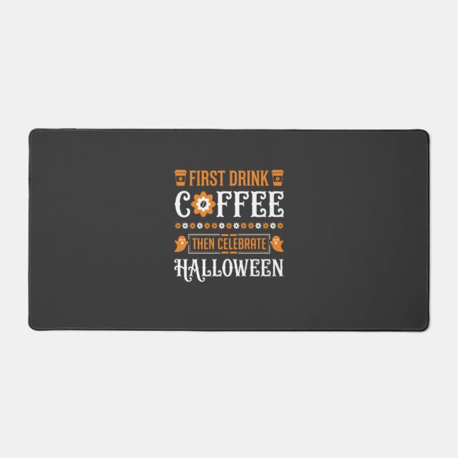 Halloween Coffee First Then Celebrate Typography D Desk Mat (Front)