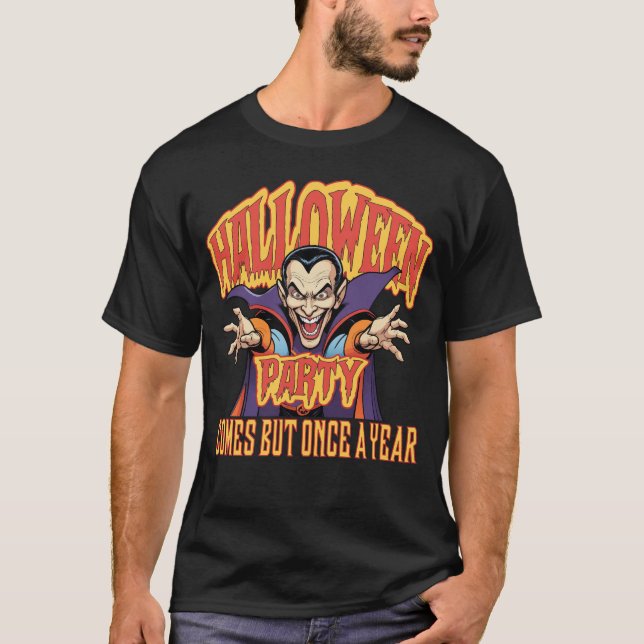 Halloween Comes But Once A Year T-Shirt (Front)