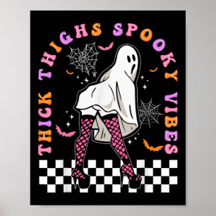 Halloween Costume Ghost Thick Thighs Spooky Vibes Poster