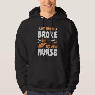 Halloween Costume Nursing My Broom Broke So I Beca Hoodie