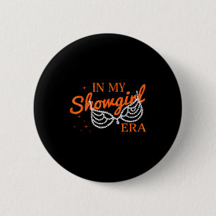 Halloween Costume Show Girl In My Show Girl Era Wo 2 Inch Round Button