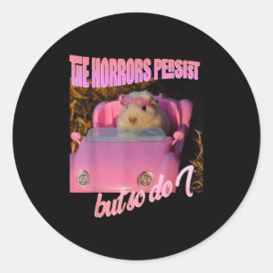 Halloween Costume - The Horrors Persist But So Do Classic Round Sticker