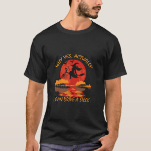 Halloween Costume Witch Why Yes Actually I Can Dri T-Shirt
