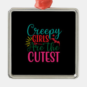 Halloween Creepy Girls Are The Cutest Birthday Metal Ornament
